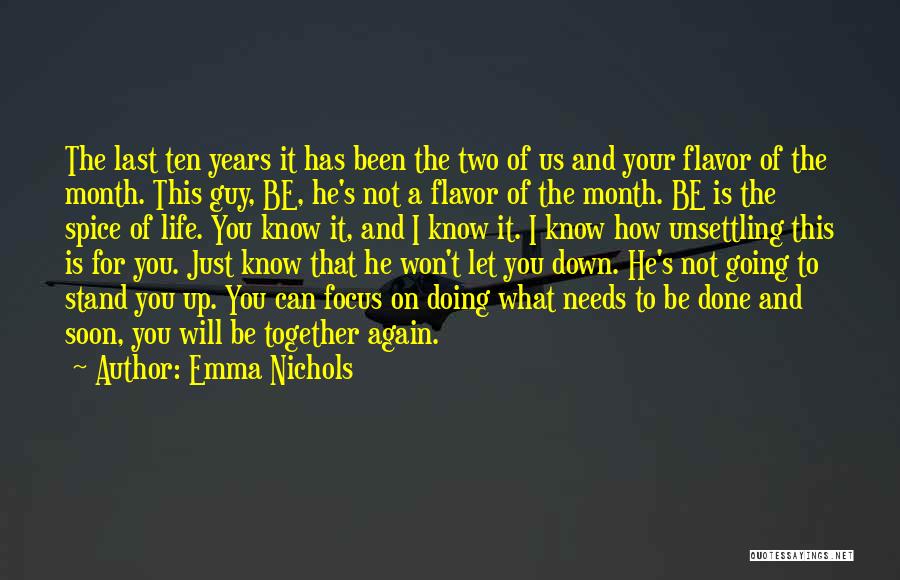 Emma Nichols Quotes: The Last Ten Years It Has Been The Two Of Us And Your Flavor Of The Month. This Guy, Be,