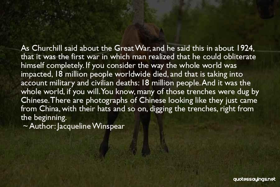 Jacqueline Winspear Quotes: As Churchill Said About The Great War, And He Said This In About 1924, That It Was The First War