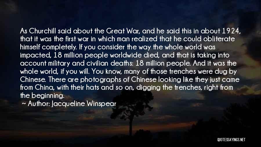 Jacqueline Winspear Quotes: As Churchill Said About The Great War, And He Said This In About 1924, That It Was The First War