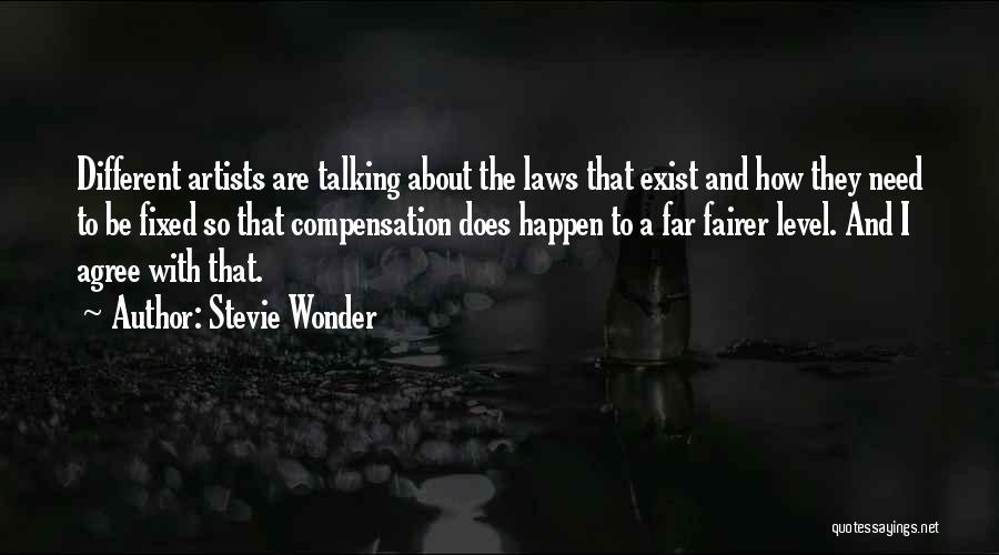 Stevie Wonder Quotes: Different Artists Are Talking About The Laws That Exist And How They Need To Be Fixed So That Compensation Does