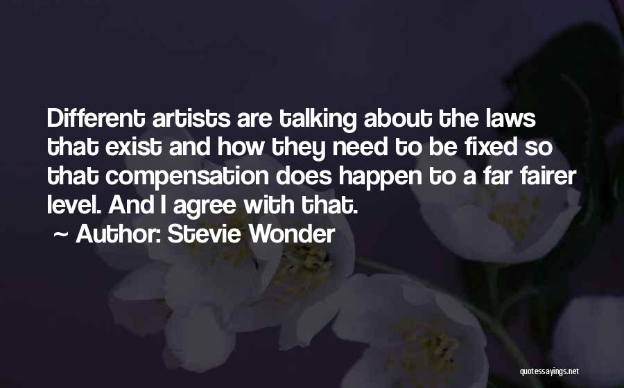 Stevie Wonder Quotes: Different Artists Are Talking About The Laws That Exist And How They Need To Be Fixed So That Compensation Does