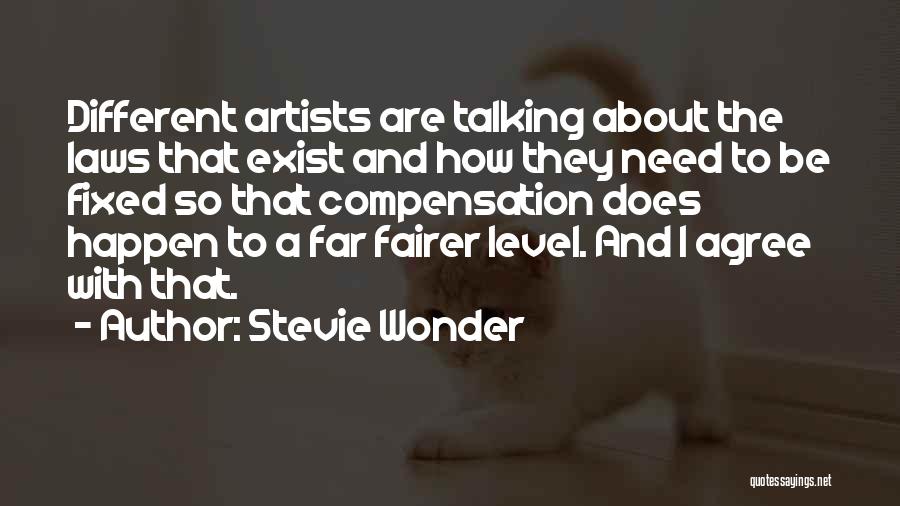 Stevie Wonder Quotes: Different Artists Are Talking About The Laws That Exist And How They Need To Be Fixed So That Compensation Does