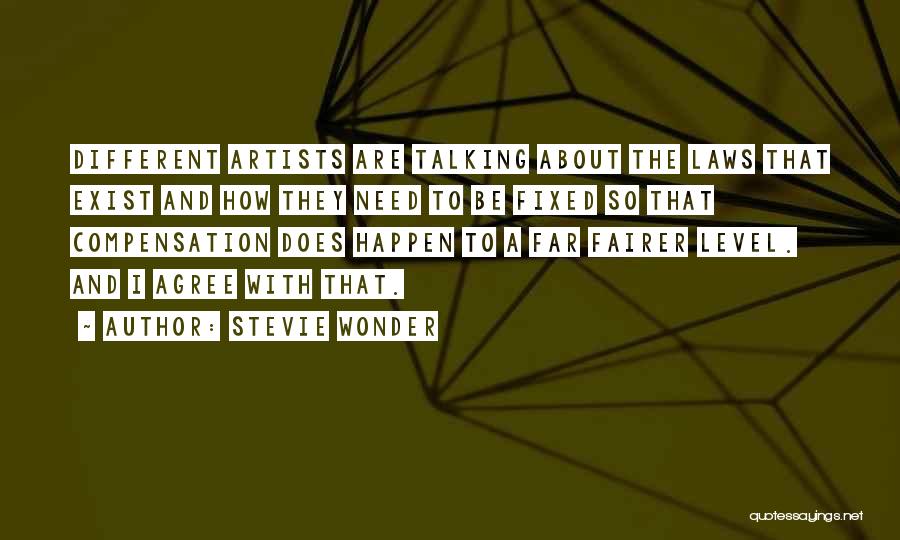 Stevie Wonder Quotes: Different Artists Are Talking About The Laws That Exist And How They Need To Be Fixed So That Compensation Does