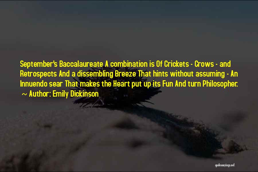 Emily Dickinson Quotes: September's Baccalaureate A Combination Is Of Crickets - Crows - And Retrospects And A Dissembling Breeze That Hints Without Assuming