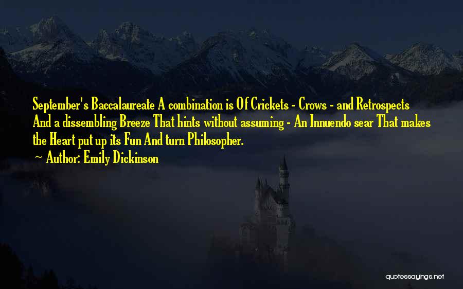 Emily Dickinson Quotes: September's Baccalaureate A Combination Is Of Crickets - Crows - And Retrospects And A Dissembling Breeze That Hints Without Assuming