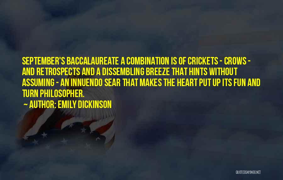 Emily Dickinson Quotes: September's Baccalaureate A Combination Is Of Crickets - Crows - And Retrospects And A Dissembling Breeze That Hints Without Assuming