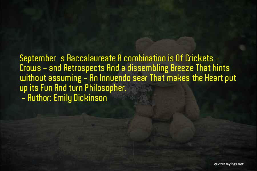 Emily Dickinson Quotes: September's Baccalaureate A Combination Is Of Crickets - Crows - And Retrospects And A Dissembling Breeze That Hints Without Assuming