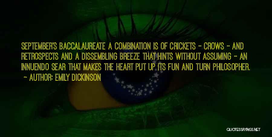 Emily Dickinson Quotes: September's Baccalaureate A Combination Is Of Crickets - Crows - And Retrospects And A Dissembling Breeze That Hints Without Assuming