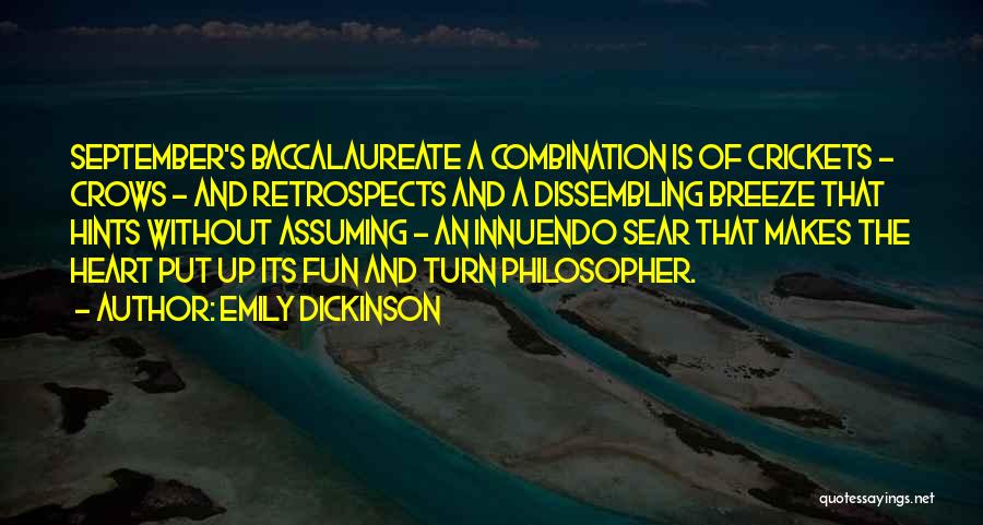 Emily Dickinson Quotes: September's Baccalaureate A Combination Is Of Crickets - Crows - And Retrospects And A Dissembling Breeze That Hints Without Assuming