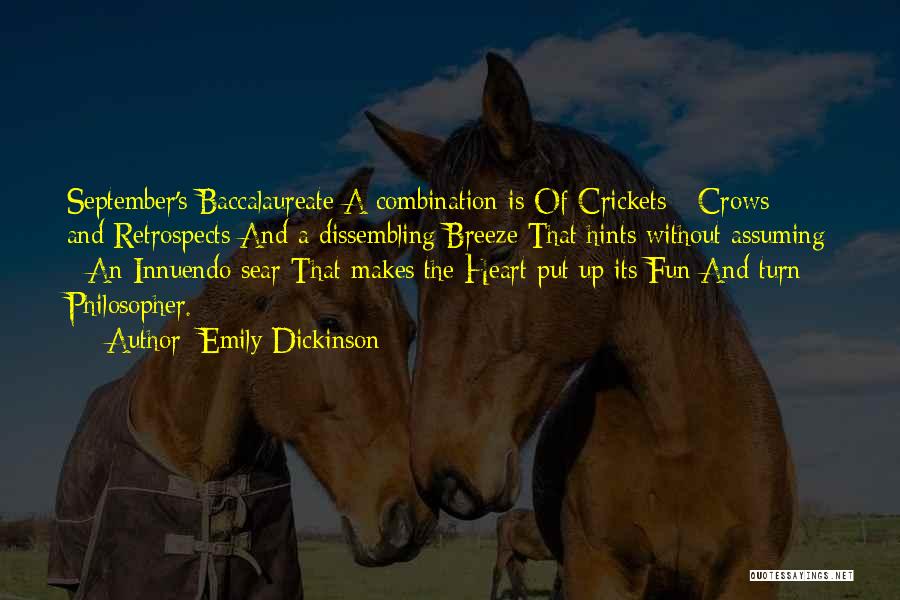 Emily Dickinson Quotes: September's Baccalaureate A Combination Is Of Crickets - Crows - And Retrospects And A Dissembling Breeze That Hints Without Assuming