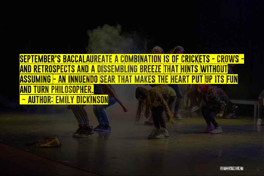 Emily Dickinson Quotes: September's Baccalaureate A Combination Is Of Crickets - Crows - And Retrospects And A Dissembling Breeze That Hints Without Assuming