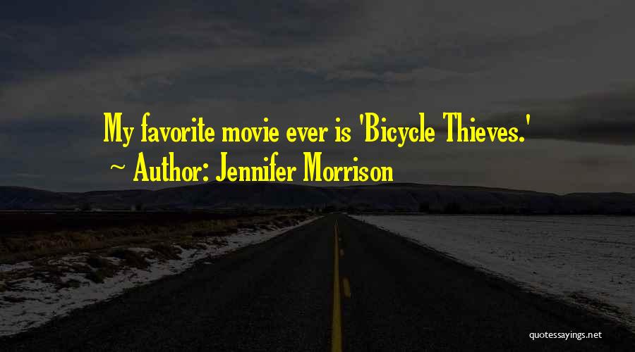 Jennifer Morrison Quotes: My Favorite Movie Ever Is 'bicycle Thieves.'