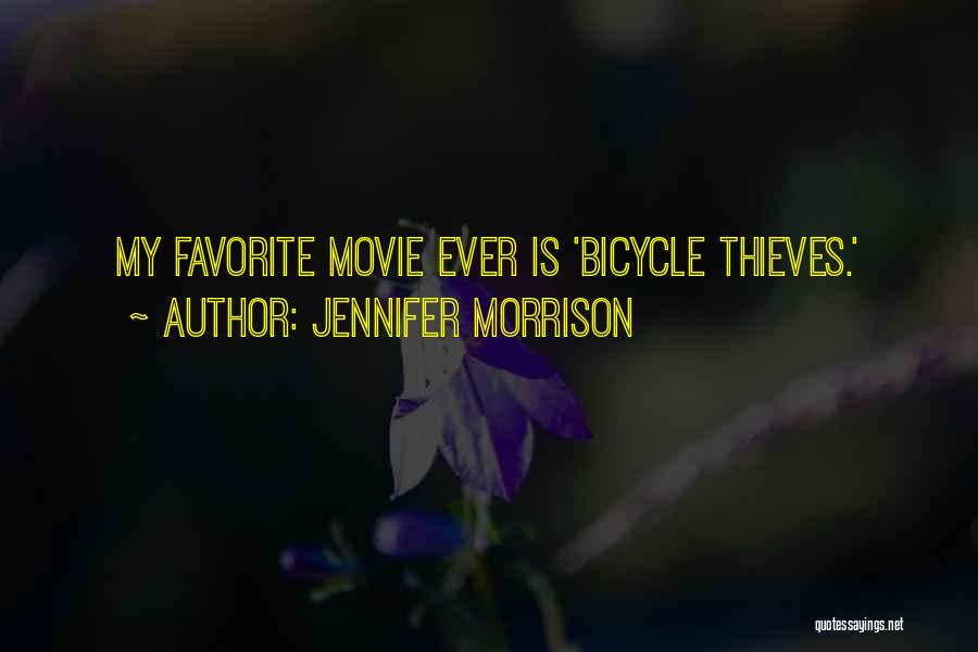 Jennifer Morrison Quotes: My Favorite Movie Ever Is 'bicycle Thieves.'