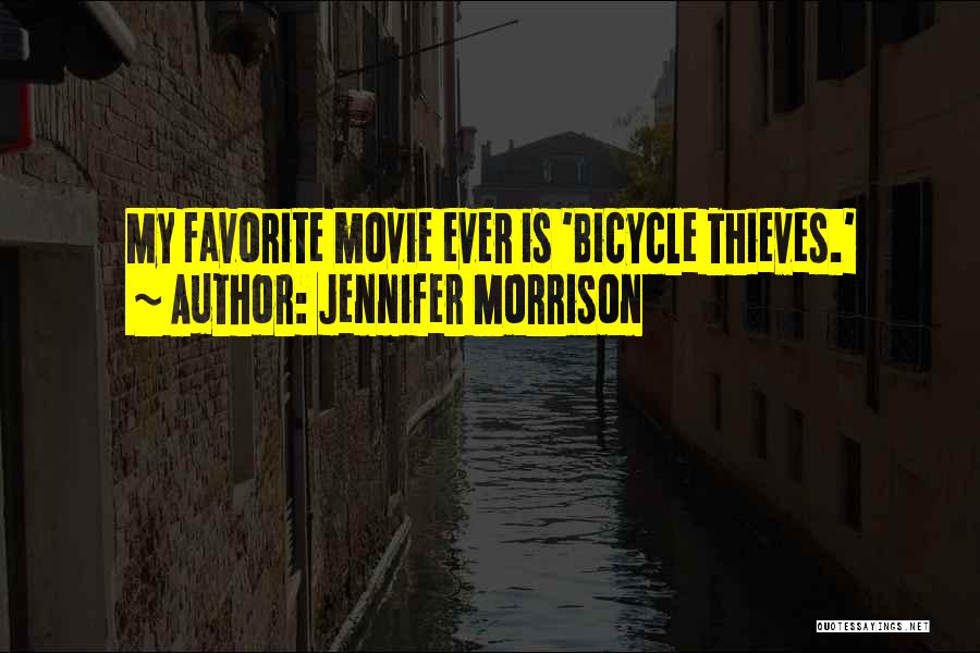 Jennifer Morrison Quotes: My Favorite Movie Ever Is 'bicycle Thieves.'