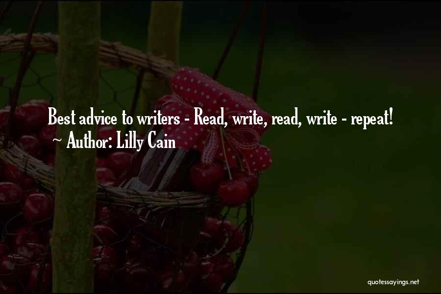 Lilly Cain Quotes: Best Advice To Writers - Read, Write, Read, Write - Repeat!