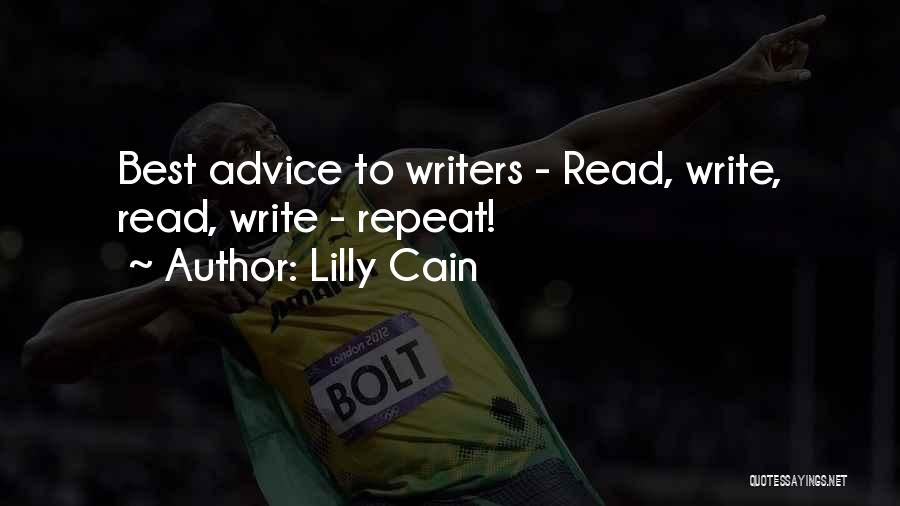 Lilly Cain Quotes: Best Advice To Writers - Read, Write, Read, Write - Repeat!