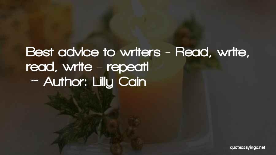 Lilly Cain Quotes: Best Advice To Writers - Read, Write, Read, Write - Repeat!