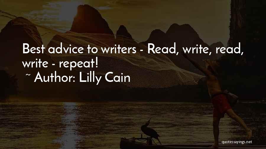 Lilly Cain Quotes: Best Advice To Writers - Read, Write, Read, Write - Repeat!