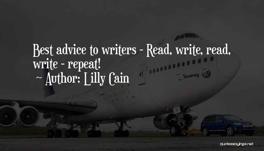 Lilly Cain Quotes: Best Advice To Writers - Read, Write, Read, Write - Repeat!