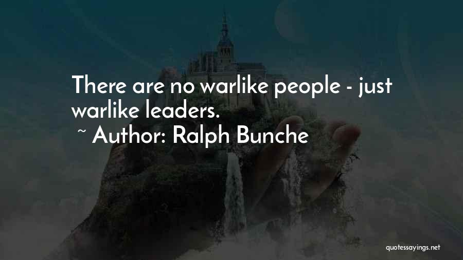 Ralph Bunche Quotes: There Are No Warlike People - Just Warlike Leaders.