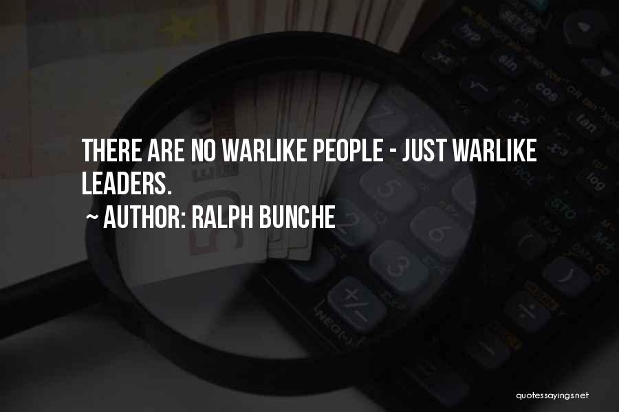 Ralph Bunche Quotes: There Are No Warlike People - Just Warlike Leaders.