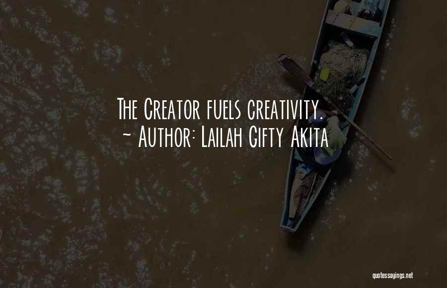 Lailah Gifty Akita Quotes: The Creator Fuels Creativity.