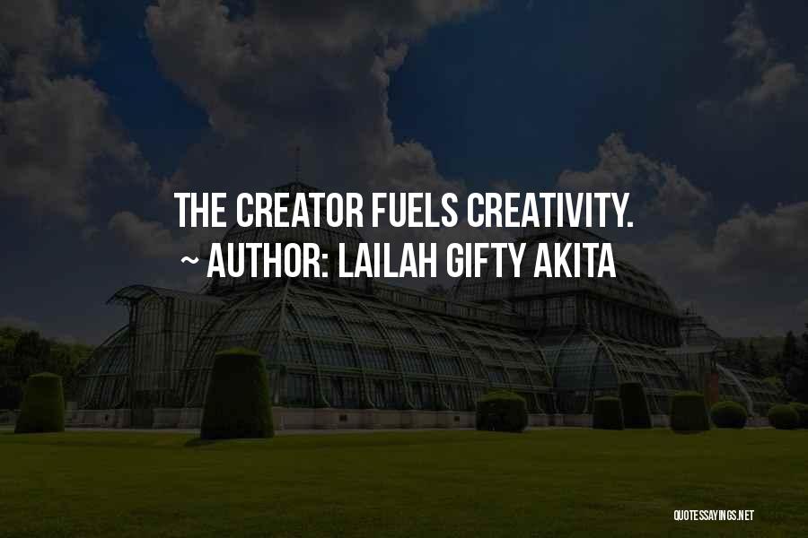 Lailah Gifty Akita Quotes: The Creator Fuels Creativity.