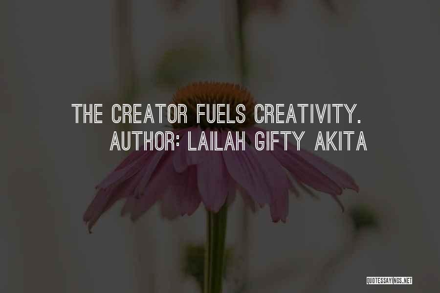 Lailah Gifty Akita Quotes: The Creator Fuels Creativity.
