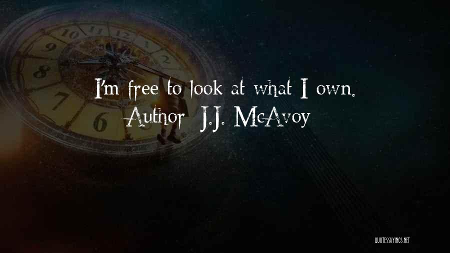 J.J. McAvoy Quotes: I'm Free To Look At What I Own.