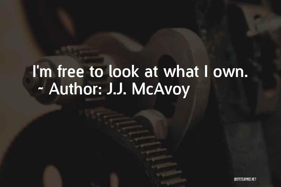 J.J. McAvoy Quotes: I'm Free To Look At What I Own.