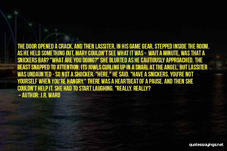 J.R. Ward Quotes: The Door Opened A Crack, And Then Lassiter, In His Game Gear, Stepped Inside The Room. As He Held Something