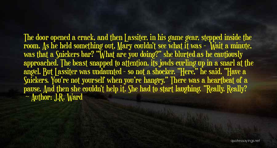 J.R. Ward Quotes: The Door Opened A Crack, And Then Lassiter, In His Game Gear, Stepped Inside The Room. As He Held Something