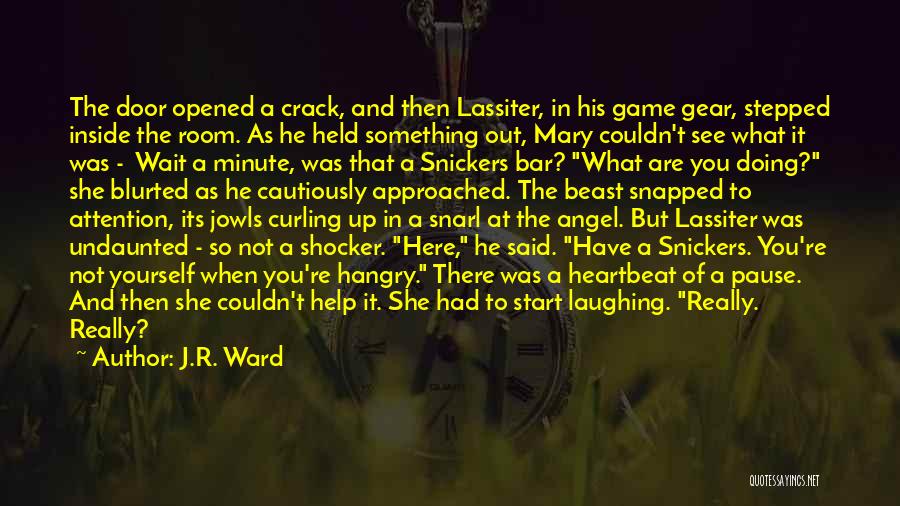 J.R. Ward Quotes: The Door Opened A Crack, And Then Lassiter, In His Game Gear, Stepped Inside The Room. As He Held Something