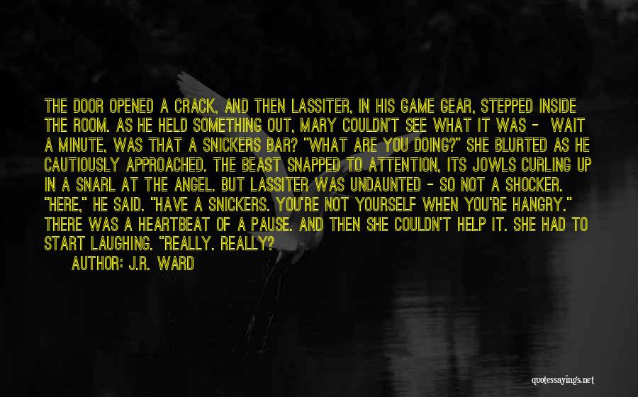 J.R. Ward Quotes: The Door Opened A Crack, And Then Lassiter, In His Game Gear, Stepped Inside The Room. As He Held Something