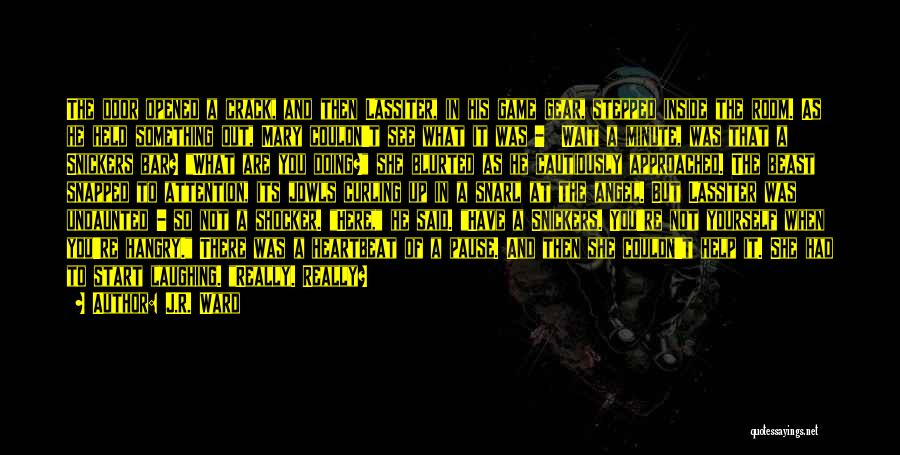 J.R. Ward Quotes: The Door Opened A Crack, And Then Lassiter, In His Game Gear, Stepped Inside The Room. As He Held Something