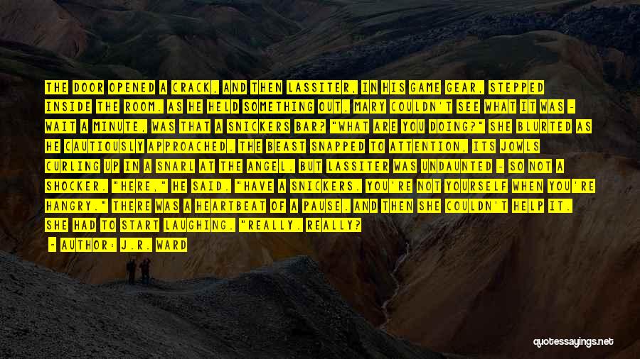 J.R. Ward Quotes: The Door Opened A Crack, And Then Lassiter, In His Game Gear, Stepped Inside The Room. As He Held Something