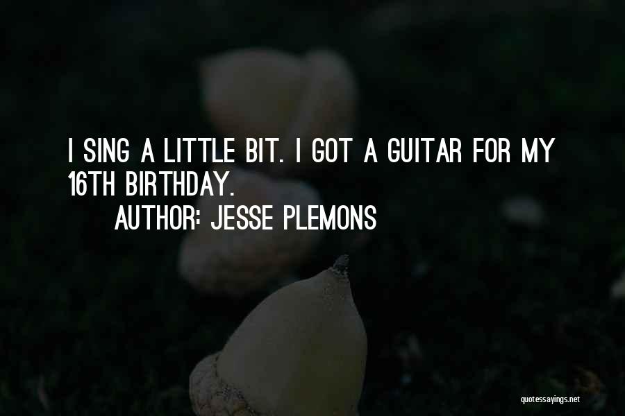 Jesse Plemons Quotes: I Sing A Little Bit. I Got A Guitar For My 16th Birthday.