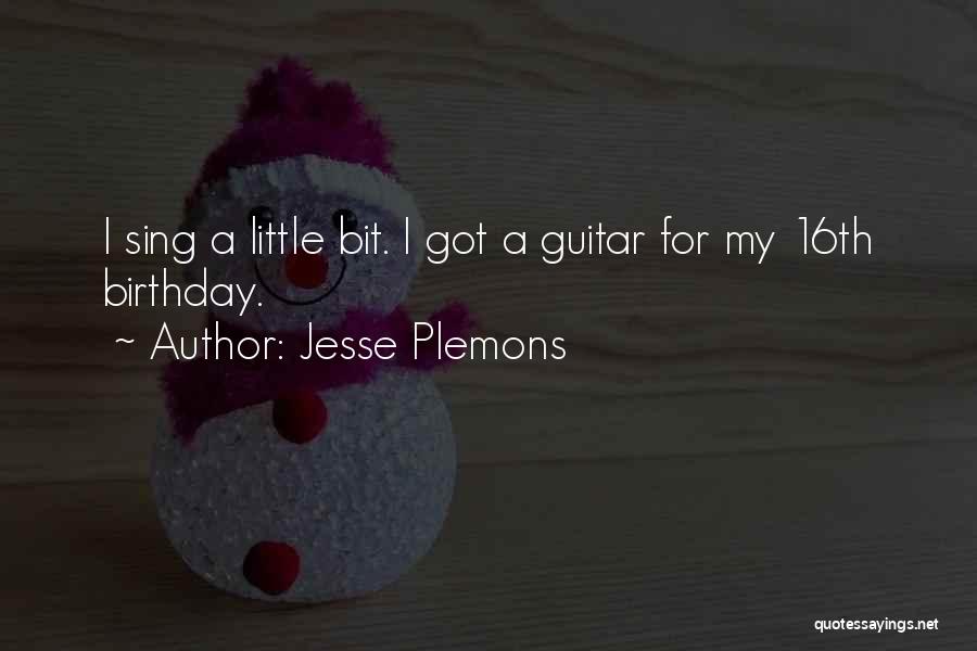 Jesse Plemons Quotes: I Sing A Little Bit. I Got A Guitar For My 16th Birthday.