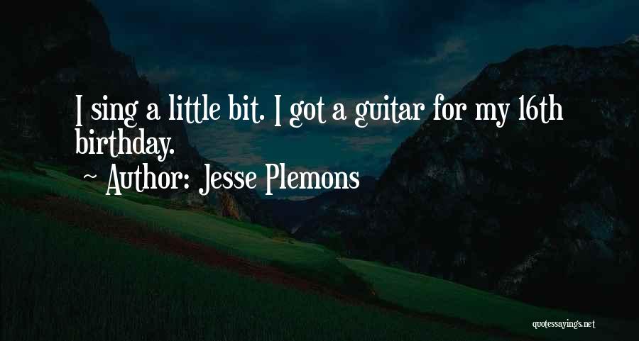 Jesse Plemons Quotes: I Sing A Little Bit. I Got A Guitar For My 16th Birthday.