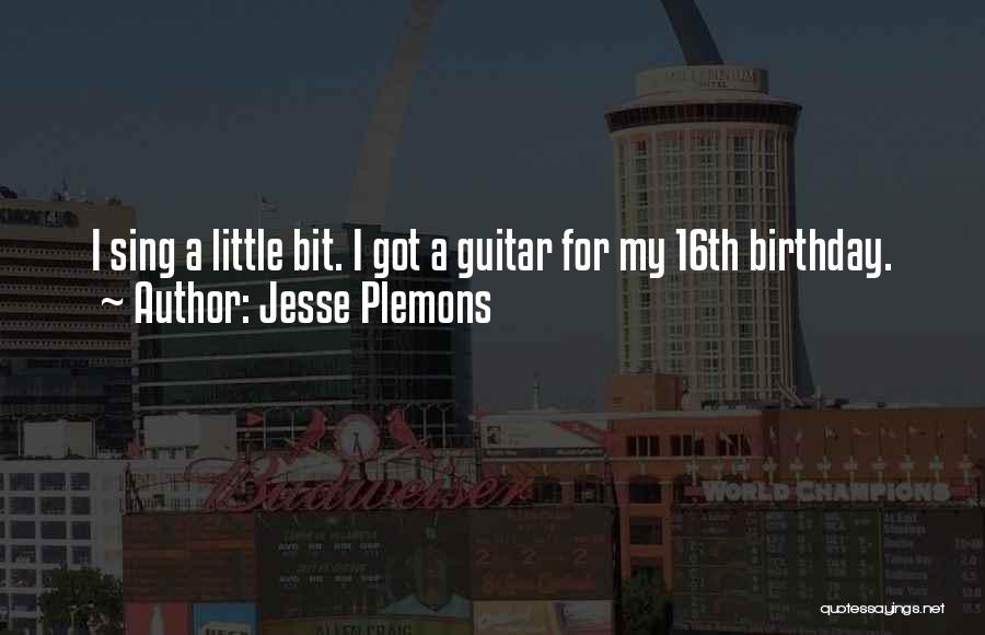 Jesse Plemons Quotes: I Sing A Little Bit. I Got A Guitar For My 16th Birthday.