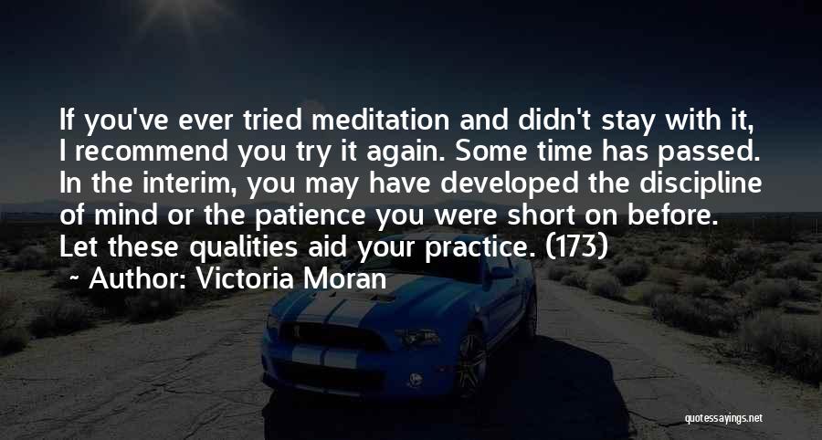 Victoria Moran Quotes: If You've Ever Tried Meditation And Didn't Stay With It, I Recommend You Try It Again. Some Time Has Passed.