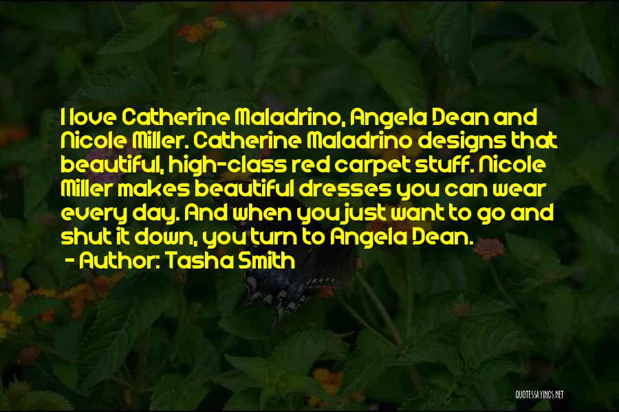 Tasha Smith Quotes: I Love Catherine Maladrino, Angela Dean And Nicole Miller. Catherine Maladrino Designs That Beautiful, High-class Red Carpet Stuff. Nicole Miller