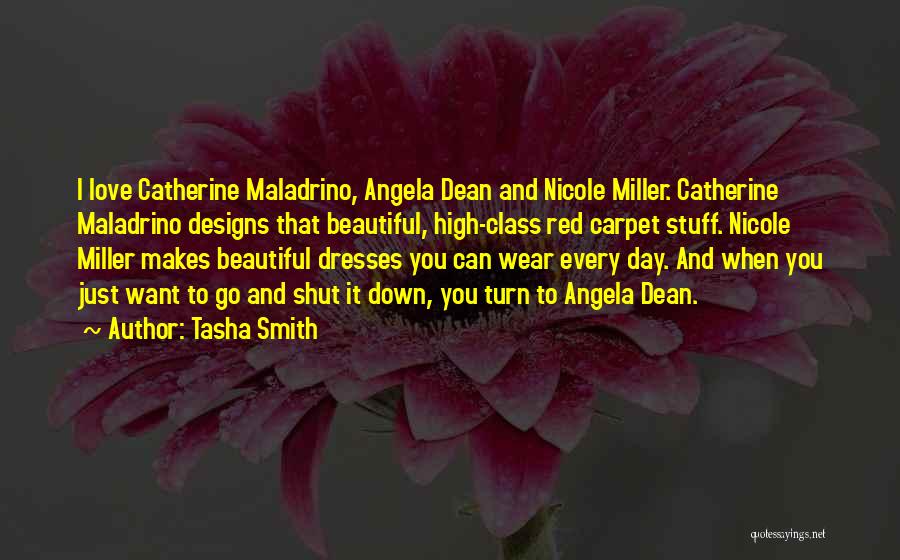Tasha Smith Quotes: I Love Catherine Maladrino, Angela Dean And Nicole Miller. Catherine Maladrino Designs That Beautiful, High-class Red Carpet Stuff. Nicole Miller