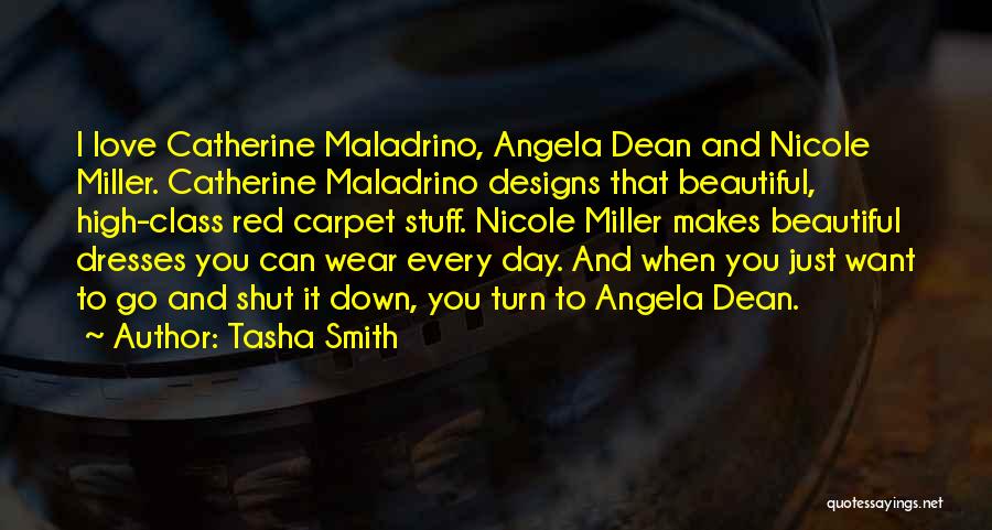 Tasha Smith Quotes: I Love Catherine Maladrino, Angela Dean And Nicole Miller. Catherine Maladrino Designs That Beautiful, High-class Red Carpet Stuff. Nicole Miller