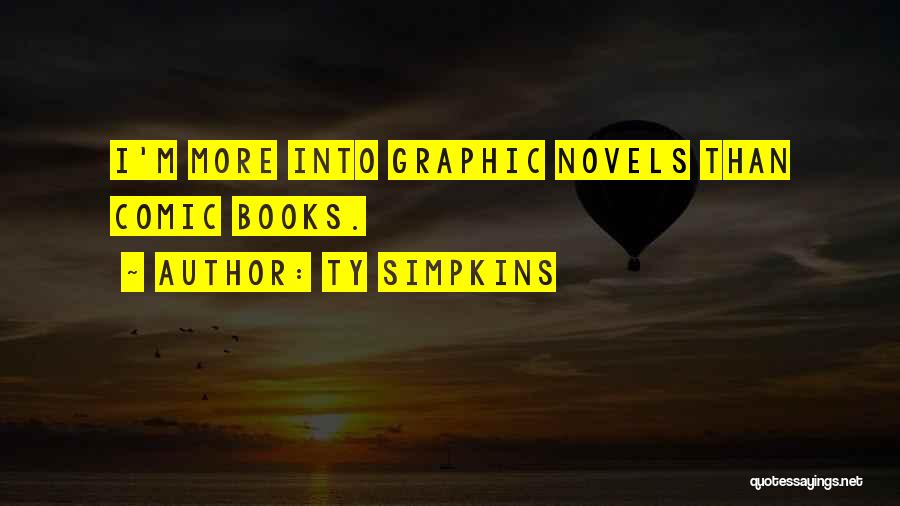 Ty Simpkins Quotes: I'm More Into Graphic Novels Than Comic Books.