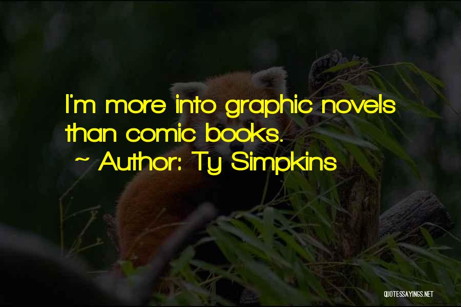 Ty Simpkins Quotes: I'm More Into Graphic Novels Than Comic Books.