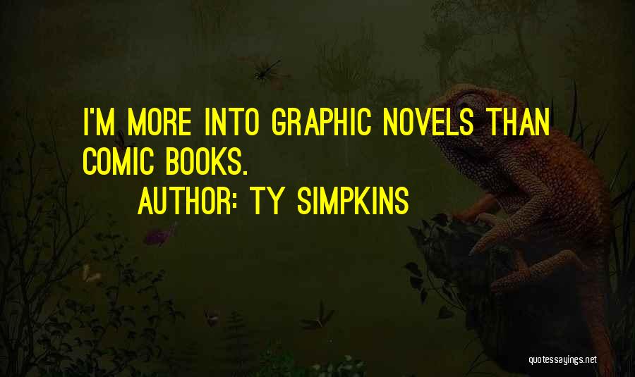 Ty Simpkins Quotes: I'm More Into Graphic Novels Than Comic Books.