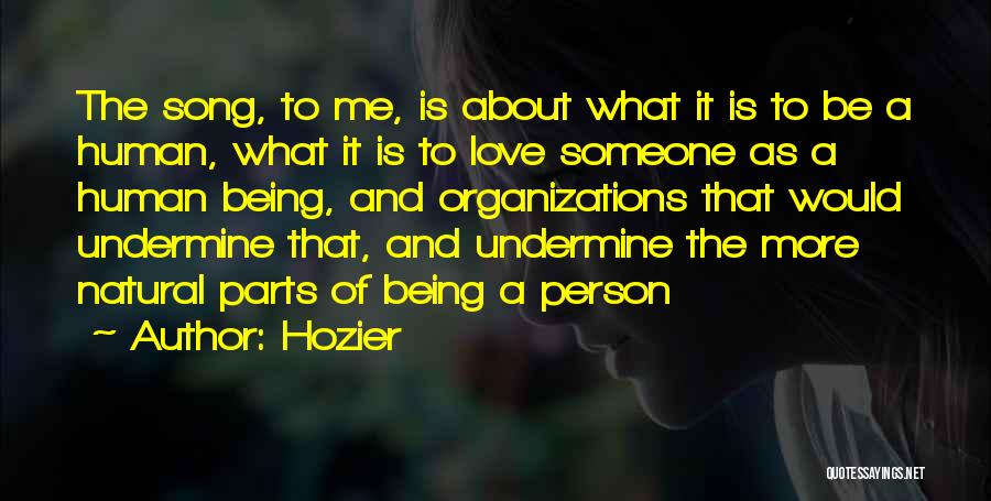Hozier Quotes: The Song, To Me, Is About What It Is To Be A Human, What It Is To Love Someone As
