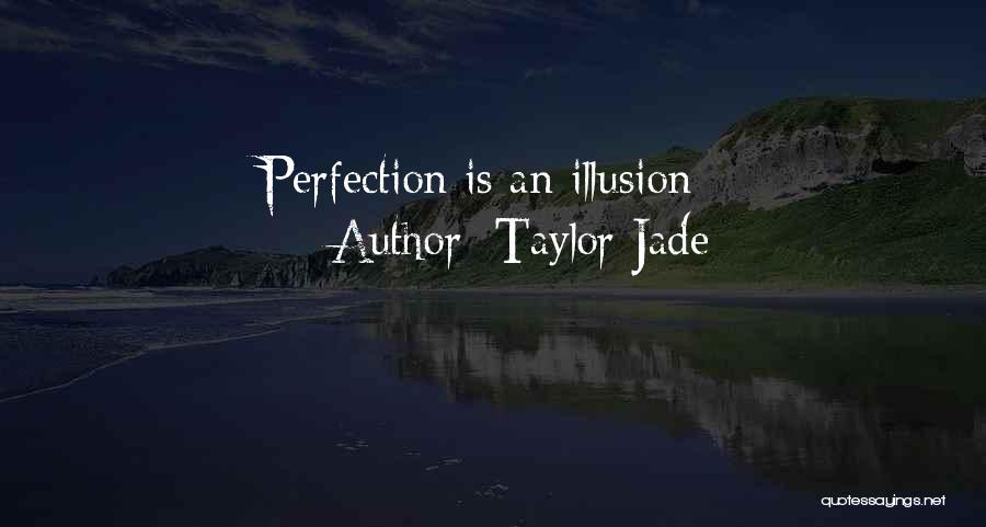 Taylor Jade Quotes: Perfection Is An Illusion