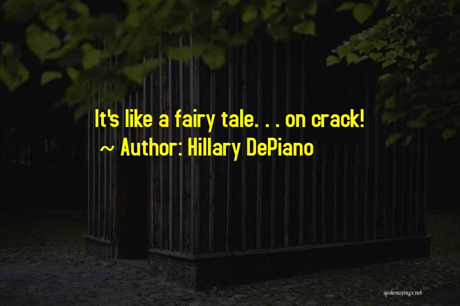 Hillary DePiano Quotes: It's Like A Fairy Tale. . . On Crack!